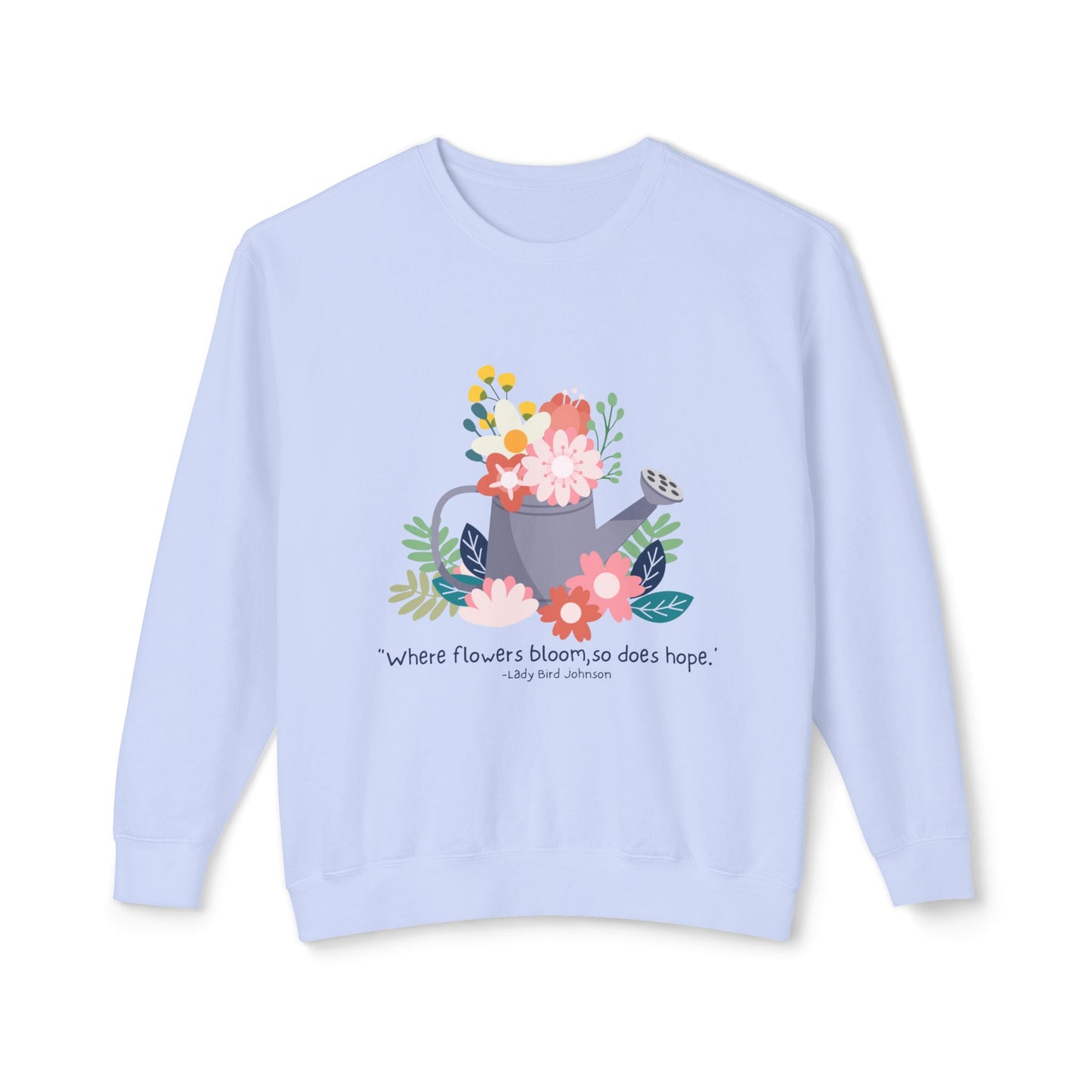 Hopeful Blooms Unisex Lightweight Crewneck Sweatshirt – Inspirational Floral Design