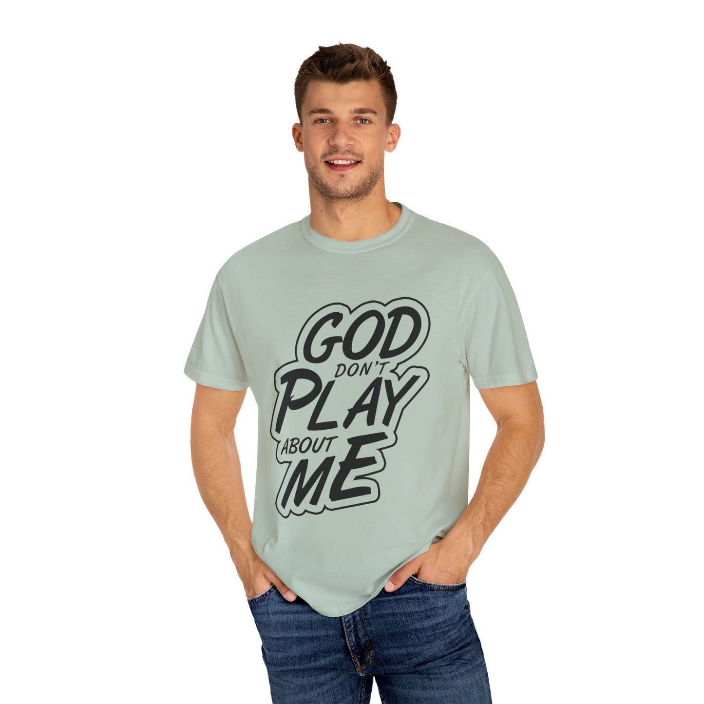 God Don't Play About Me T-Shirt - Casual Statement Tee for Everyday Wear