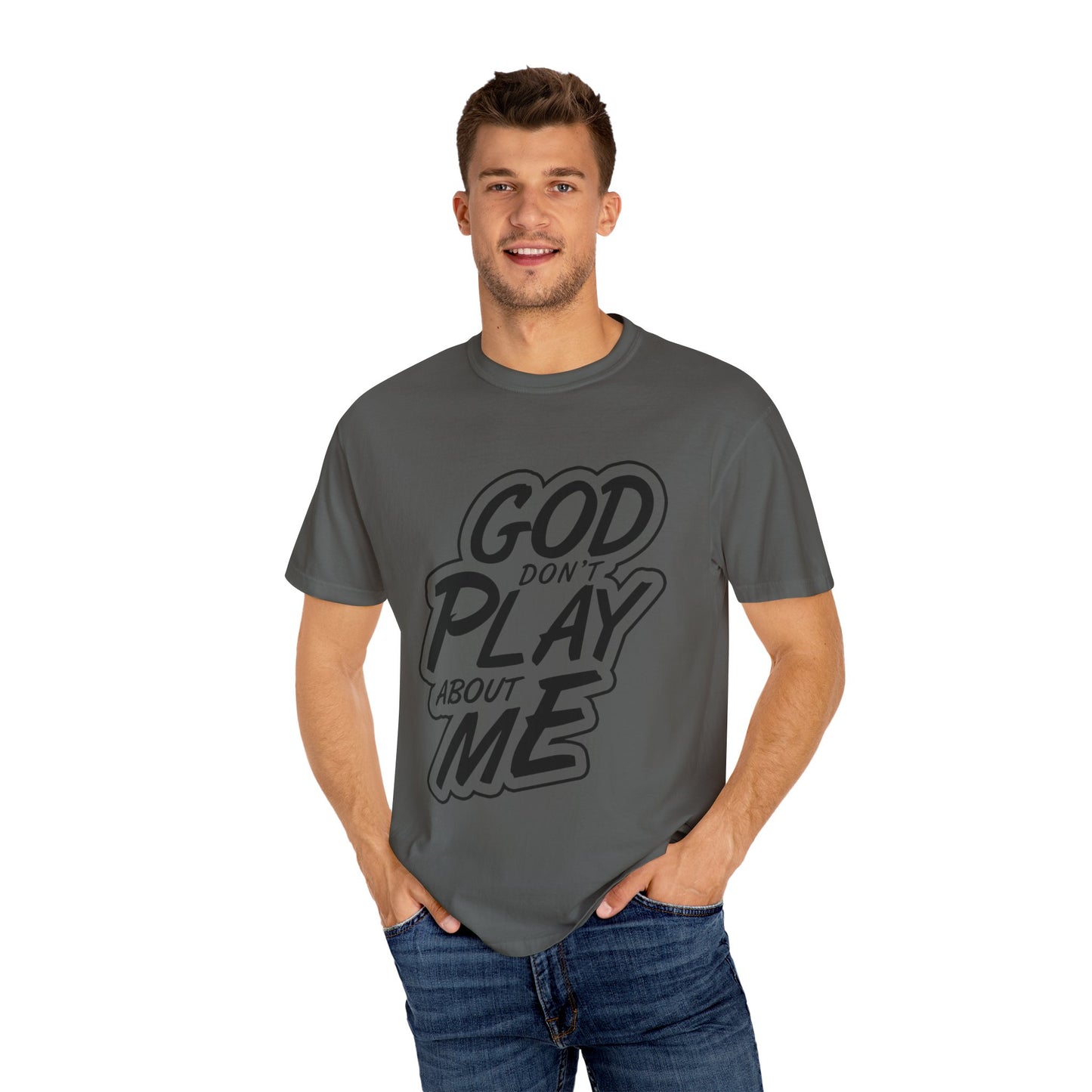 God Don't Play About Me T-Shirt - Casual Statement Tee for Everyday Wear