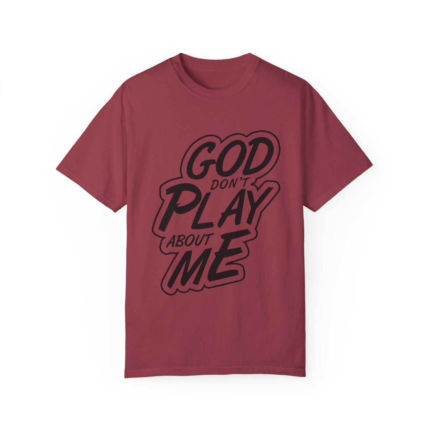 God Don't Play About Me T-Shirt - Casual Statement Tee for Everyday Wear