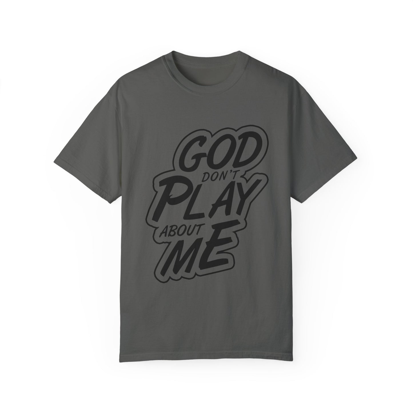 God Don't Play About Me T-Shirt - Casual Statement Tee for Everyday Wear