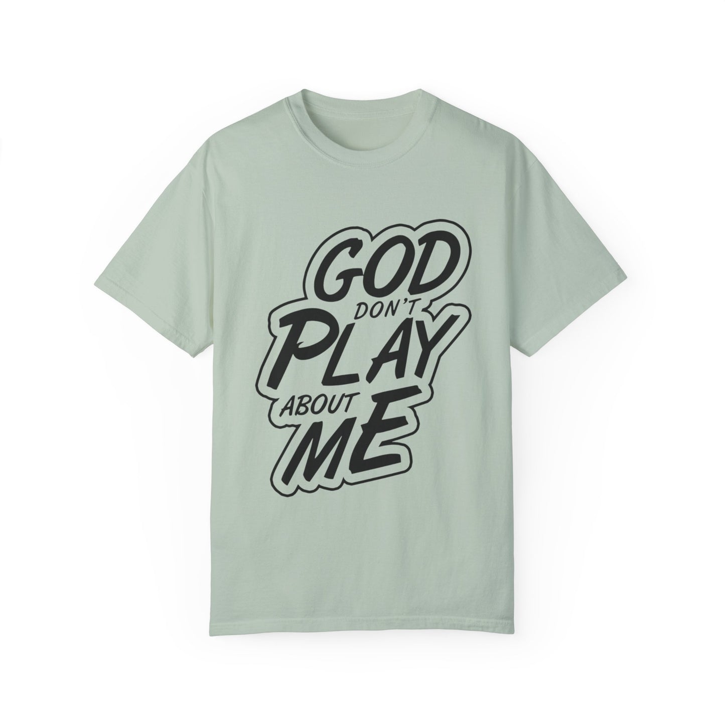God Don't Play About Me T-Shirt - Casual Statement Tee for Everyday Wear