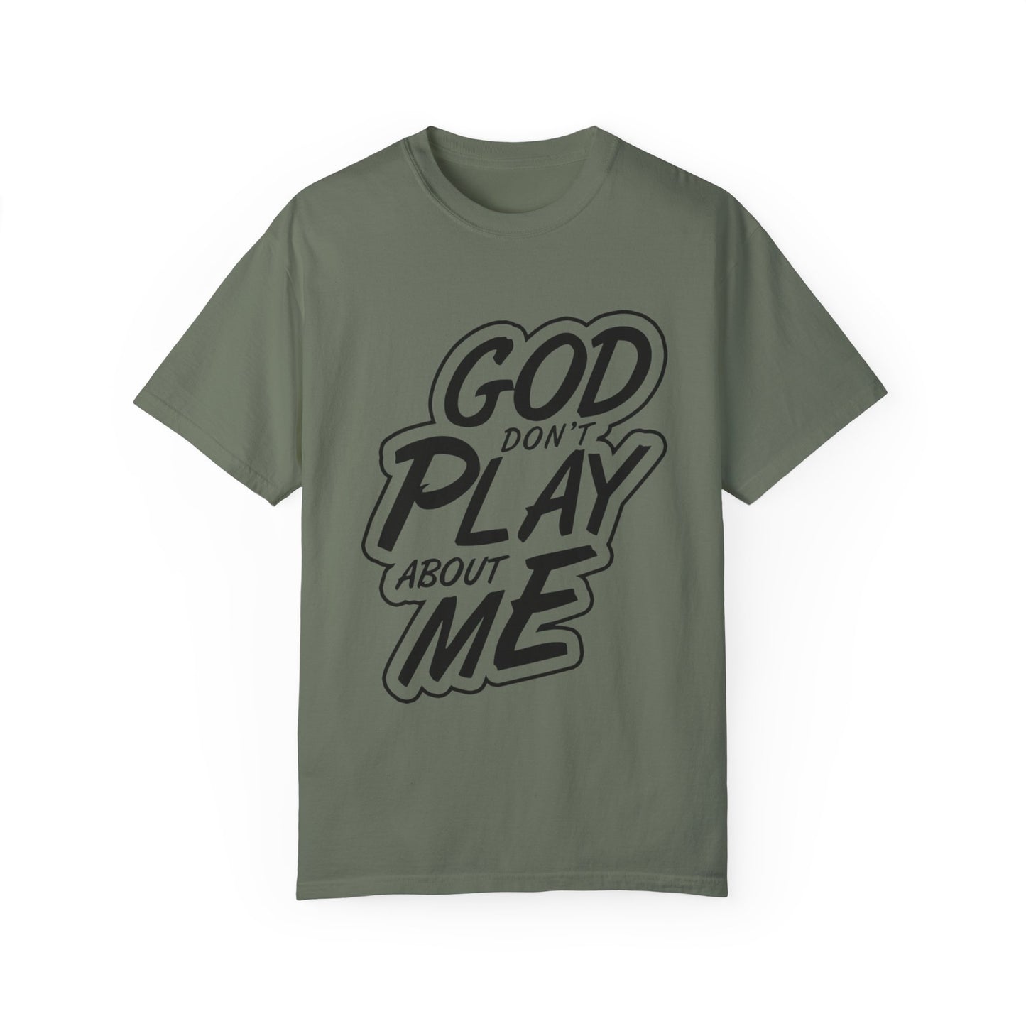 God Don't Play About Me T-Shirt - Casual Statement Tee for Everyday Wear