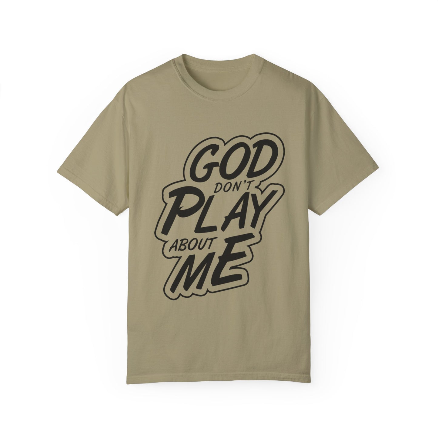 God Don't Play About Me T-Shirt - Casual Statement Tee for Everyday Wear