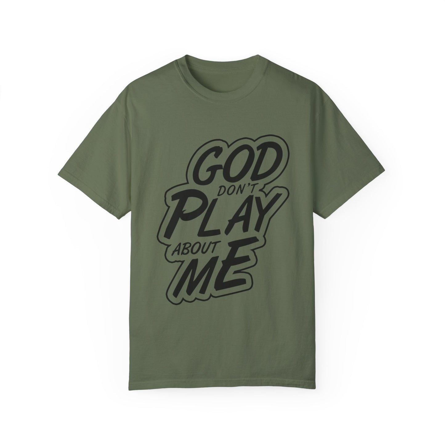 God Don't Play About Me T-Shirt - Casual Statement Tee for Everyday Wear