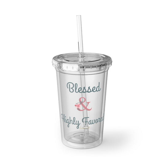 Blessed & Highly Favored Acrylic Cup – Perfect for Everyday Blessings