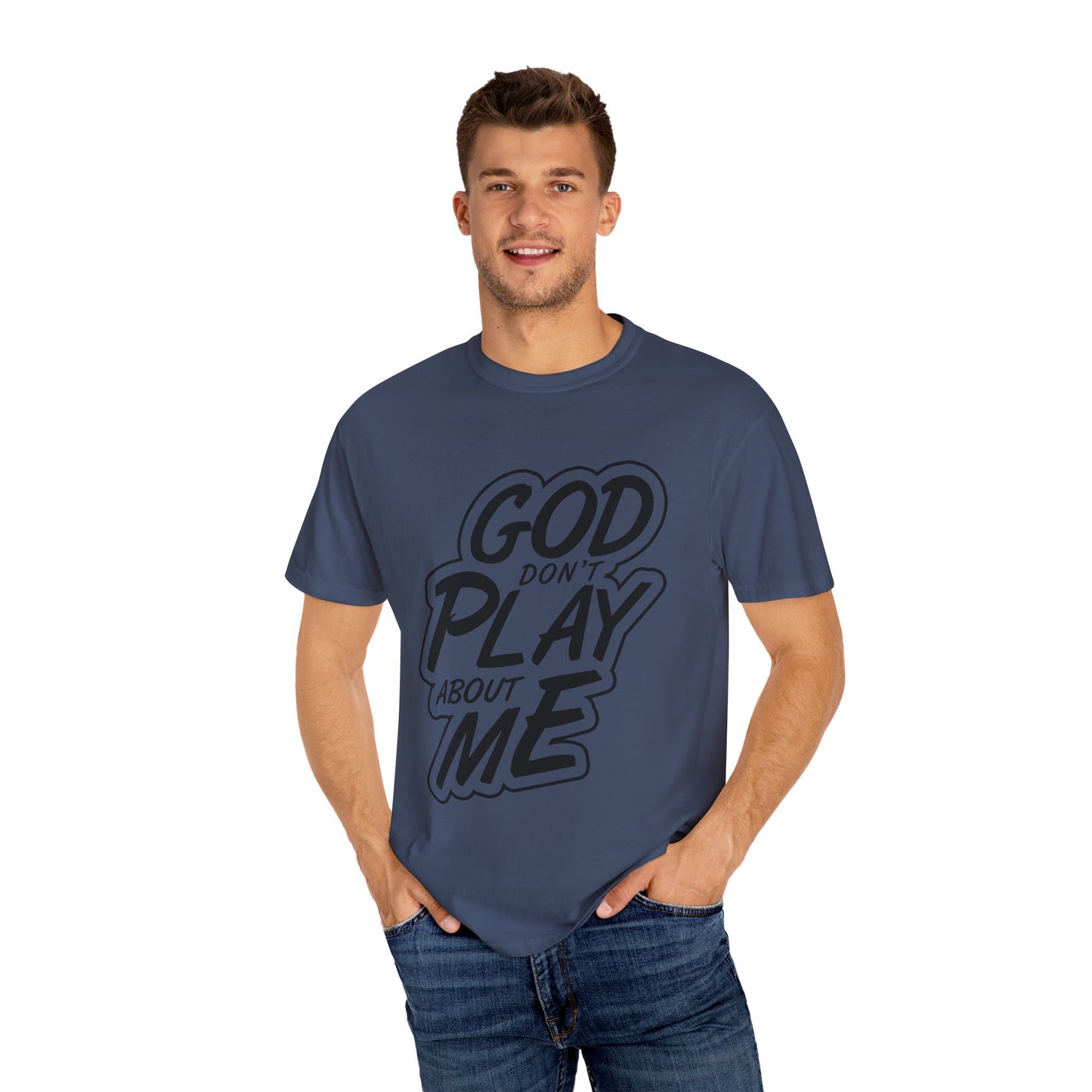 God Don't Play About Me T-Shirt - Casual Statement Tee for Everyday Wear