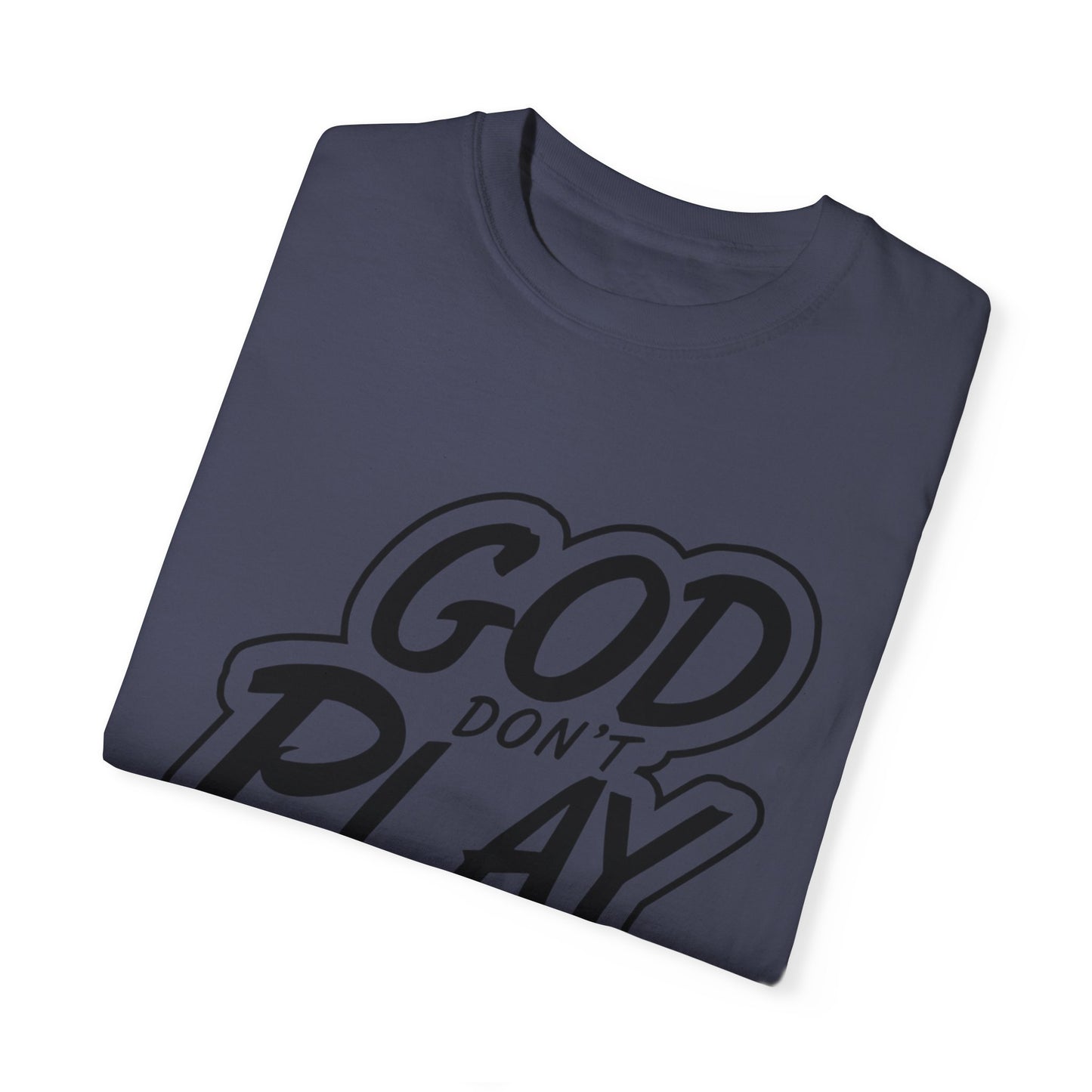 God Don't Play About Me T-Shirt - Casual Statement Tee for Everyday Wear
