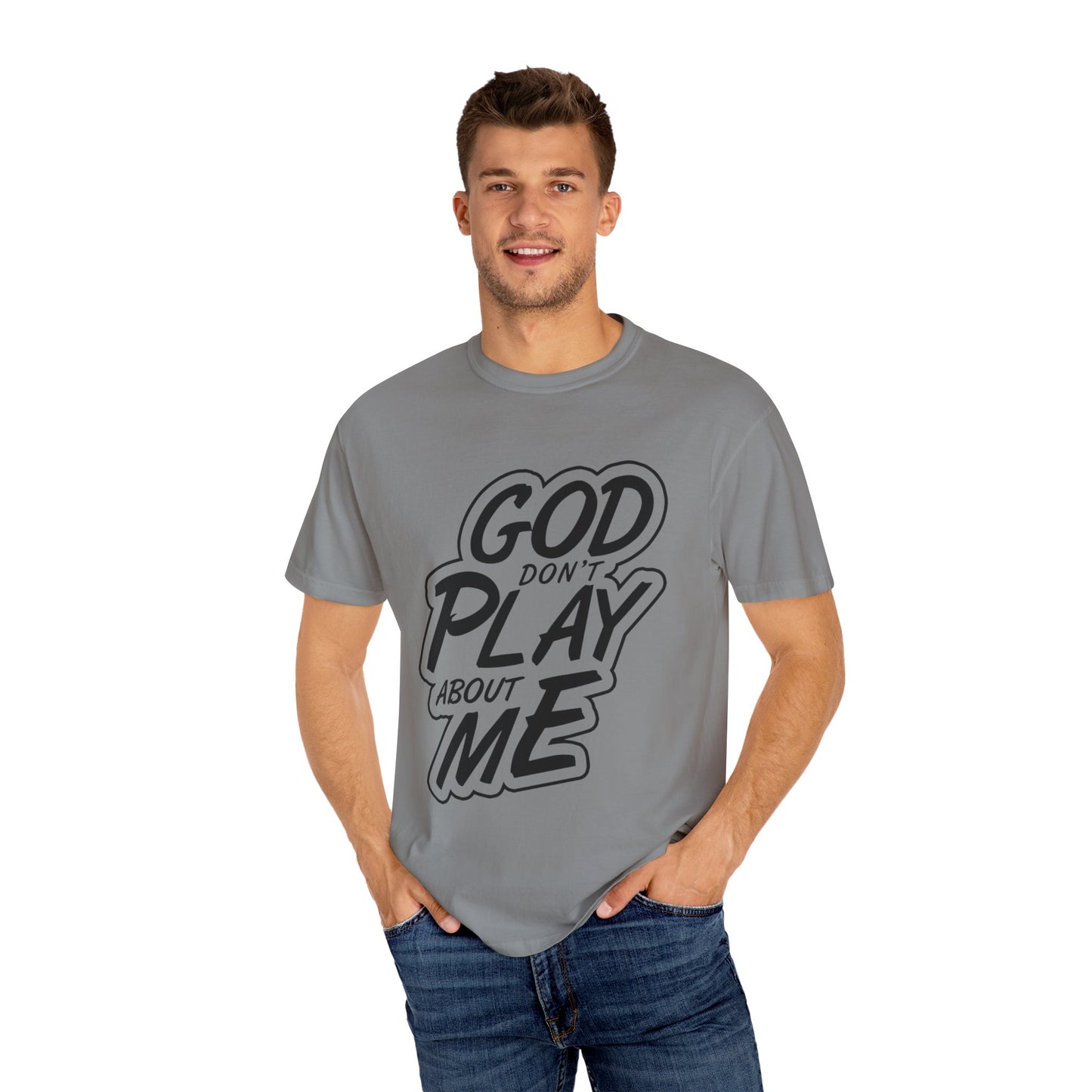 God Don't Play About Me T-Shirt - Casual Statement Tee for Everyday Wear